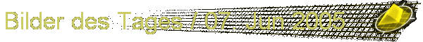 Bilder des Tages / 07. Jun 2005