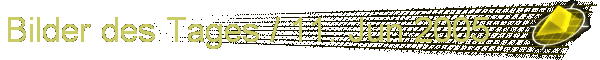 Bilder des Tages / 11. Jun 2005