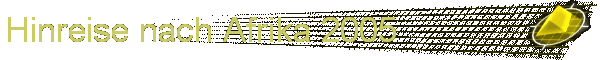 Hinreise nach Afrika 2005