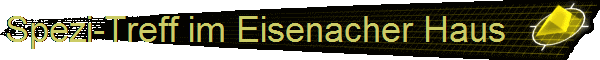 Spezi-Treff im Eisenacher Haus